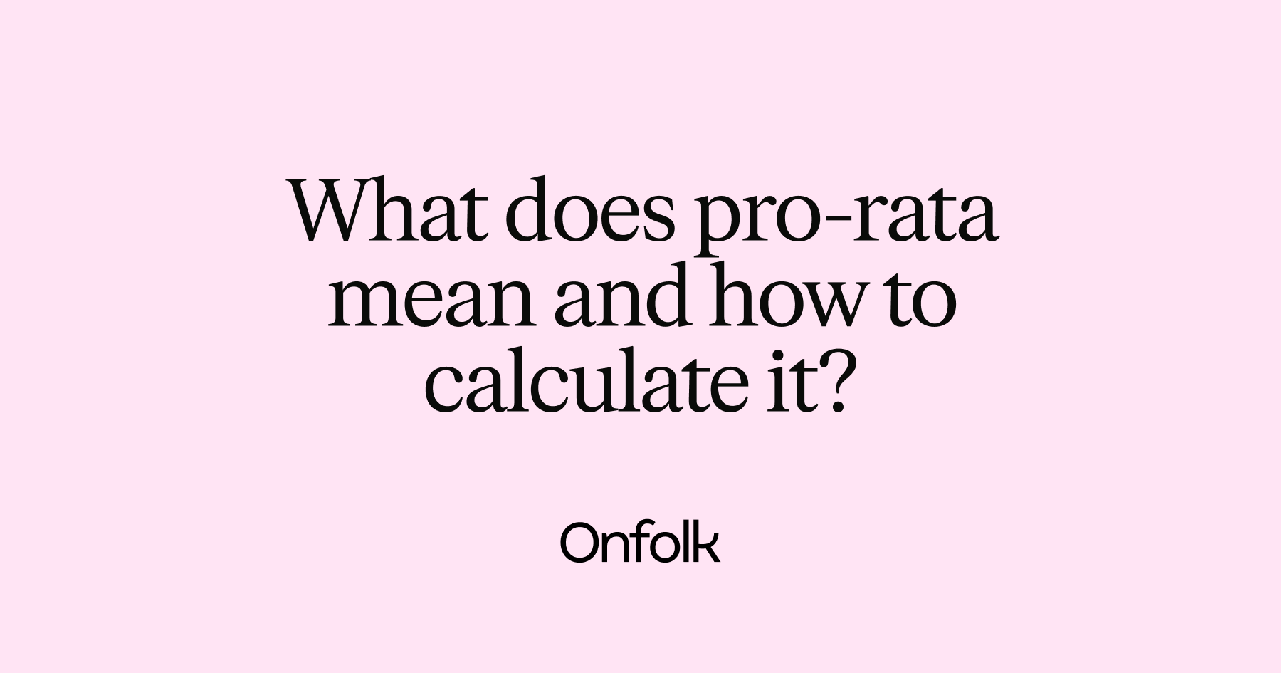 What does prorata mean and how to calculate it? ·